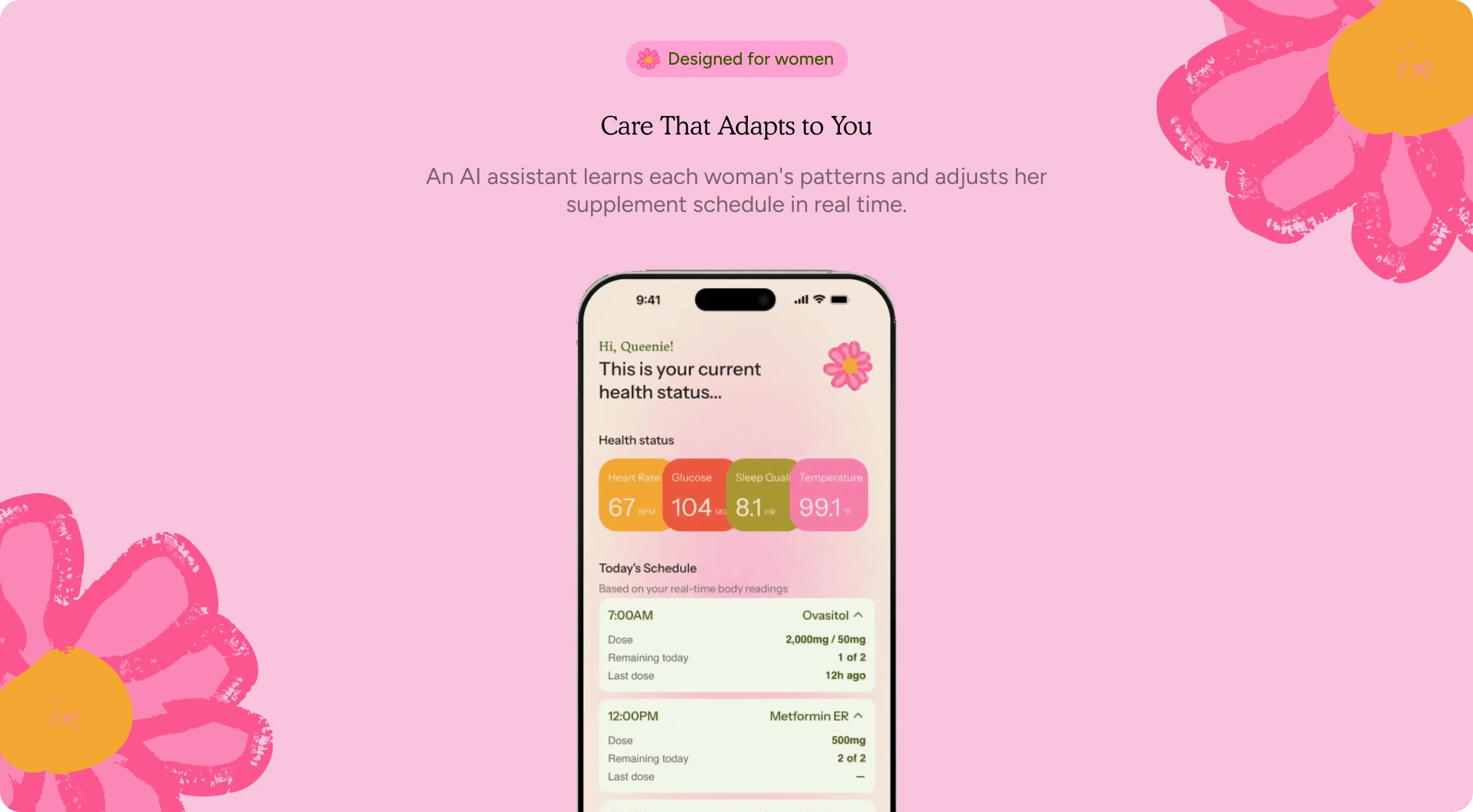 Care That Adapts to You. An AI assistant learns each woman's patterns and adjusts her supplement schedule in real time.